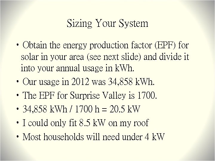 Sizing Your System • Obtain the energy production factor (EPF) for solar in your