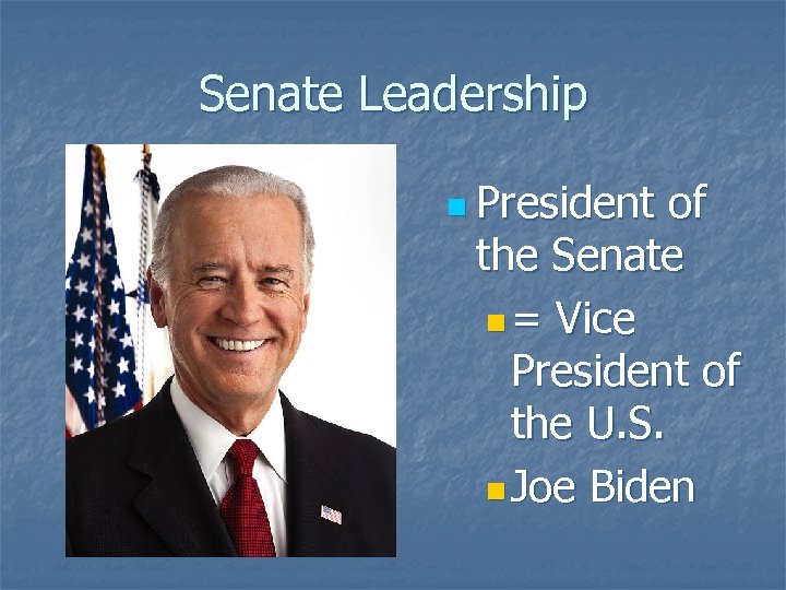 Senate Leadership n President of the Senate n = Vice President of the U.