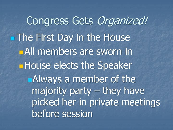 Congress Gets Organized! n The First Day in the House n All members are