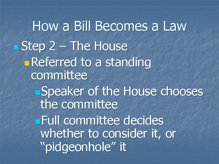 How a Bill Becomes a Law n Step 2 – The House n Referred