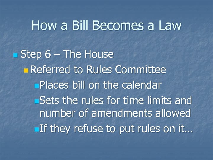How a Bill Becomes a Law n Step 6 – The House n Referred