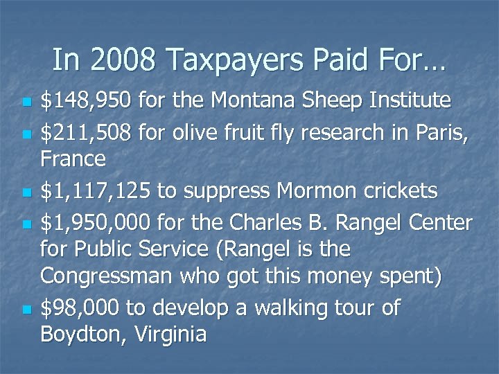 In 2008 Taxpayers Paid For… n n n $148, 950 for the Montana Sheep