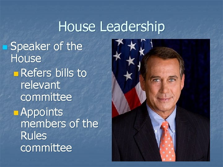 House Leadership n Speaker of the House n Refers bills to relevant committee n