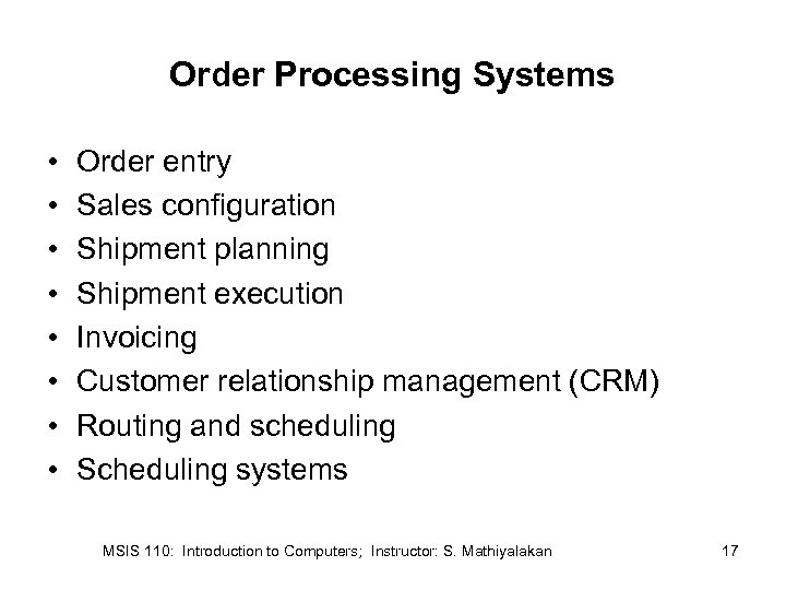 Order Processing Systems • • Order entry Sales configuration Shipment planning Shipment execution Invoicing