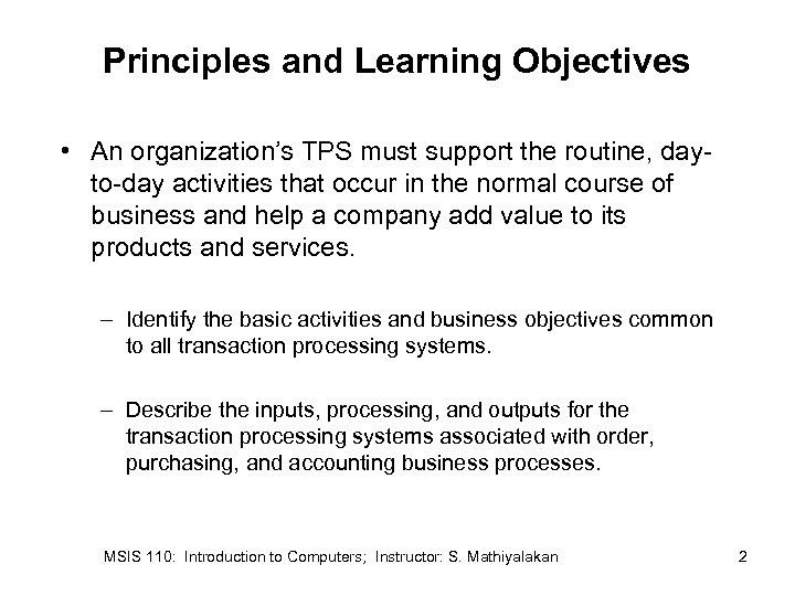 Principles and Learning Objectives • An organization’s TPS must support the routine, dayto-day activities