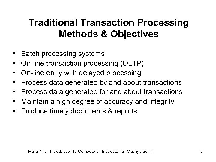 Traditional Transaction Processing Methods & Objectives • • Batch processing systems On-line transaction processing