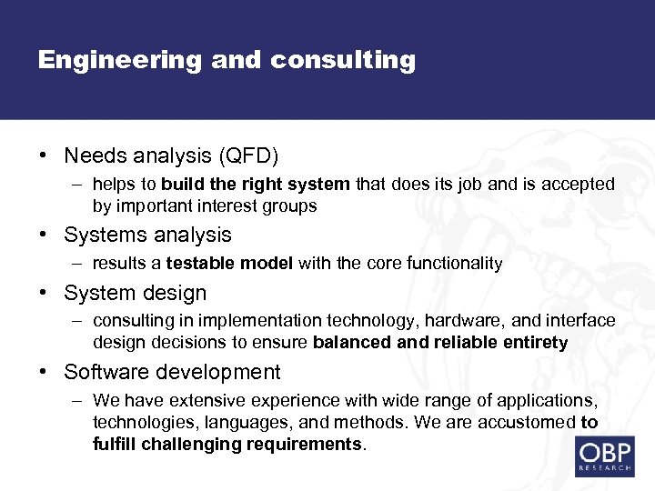 Engineering and consulting • Needs analysis (QFD) – helps to build the right system