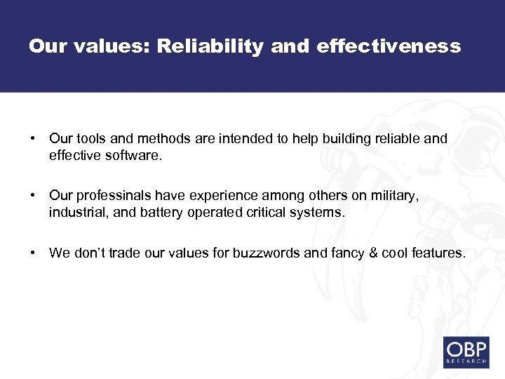 Our values: Reliability and effectiveness • Our tools and methods are intended to help