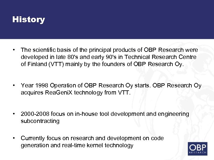 History • The scientific basis of the principal products of OBP Research were developed