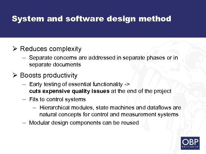 System and software design method Ø Reduces complexity – Separate concerns are addressed in