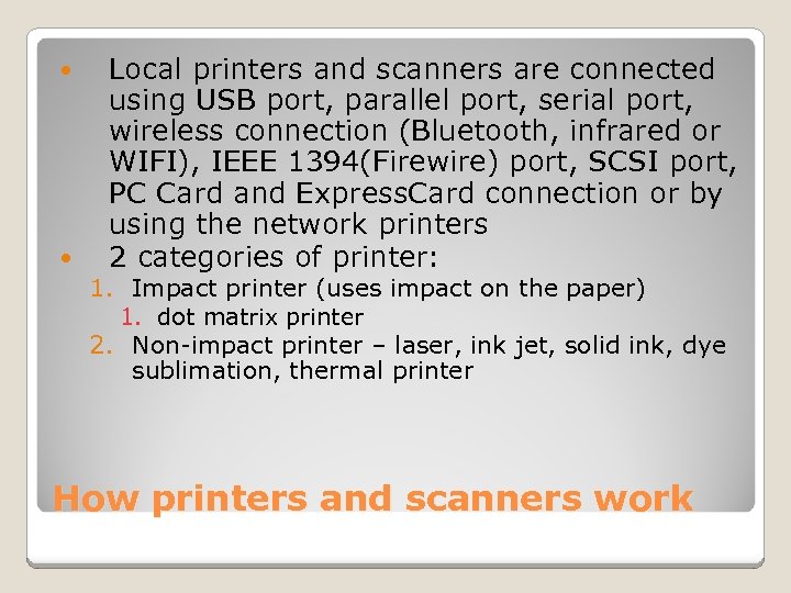  Local printers and scanners are connected using USB port, parallel port, serial port,