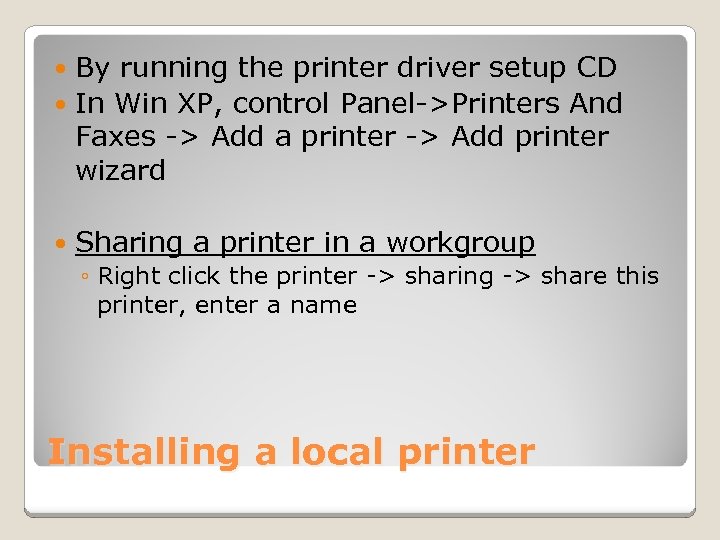 By running the printer driver setup CD In Win XP, control Panel->Printers And Faxes