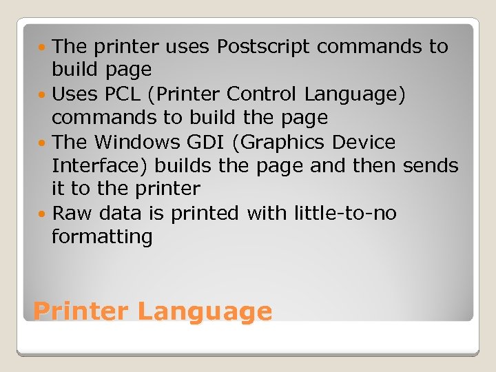 The printer uses Postscript commands to build page Uses PCL (Printer Control Language) commands