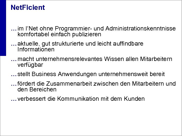 Net. Ficient ¼ im I’Net ohne Programmier- und Administrationskenntnisse komfortabel einfach publizieren ¼ aktuelle,
