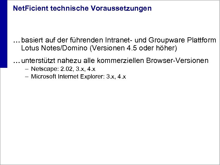 Net. Ficient technische Voraussetzungen ¼ basiert auf der führenden Intranet- und Groupware Plattform Lotus