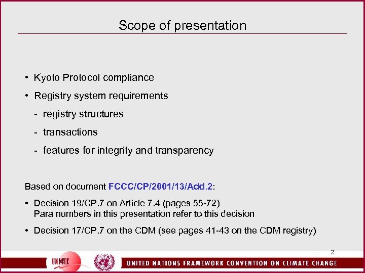 Scope of presentation • Kyoto Protocol compliance • Registry system requirements - registry structures