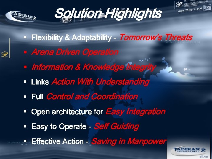 Solution Highlights § Flexibility & Adaptability - Tomorrow’s Threats § Arena Driven Operation §