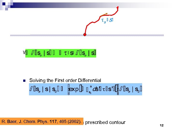 We obtain: n Solving the First order Differential R. Baer, J. n The. Phys.