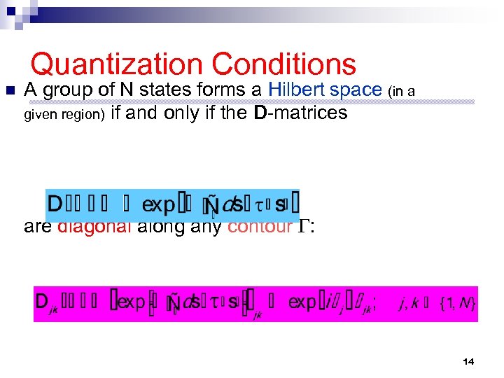 Quantization Conditions n A group of N states forms a Hilbert space (in a