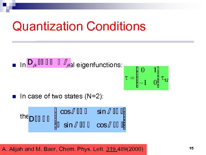 Quantization Conditions n In the case of real eigenfunctions: n In case of two