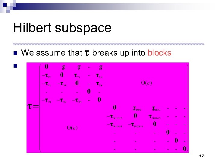 Hilbert subspace n We assume that breaks up into blocks n 17 