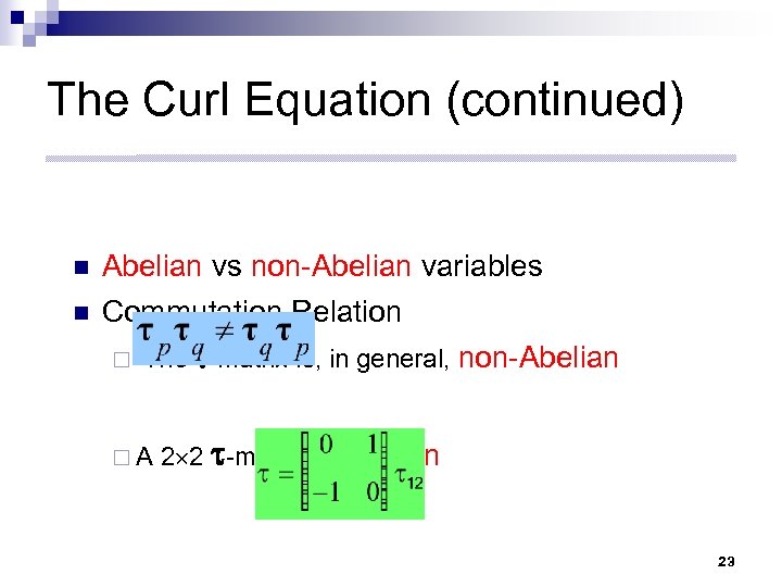 The Curl Equation (continued) n Abelian vs non-Abelian variables n Commutation Relation ¨ The