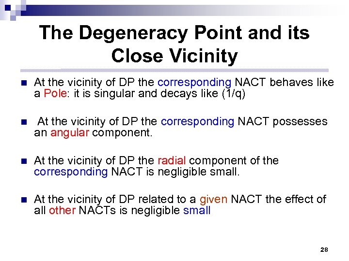 The Degeneracy Point and its Close Vicinity n At the vicinity of DP the