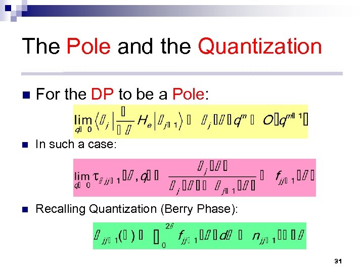 The Pole and the Quantization n For the DP to be a Pole: n