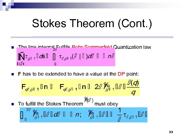 Stokes Theorem (Cont. ) n The line integral Fulfills Bohr-Sommerfeld Quantization law n F