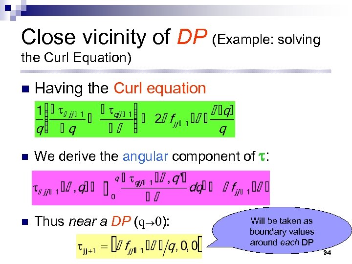 Close vicinity of DP (Example: solving the Curl Equation) n Having the Curl equation