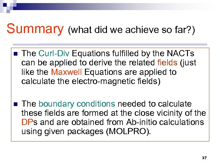 Summary (what did we achieve so far? ) n The Curl-Div Equations fulfilled by