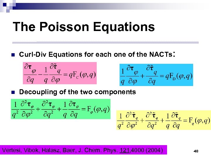 The Poisson Equations n Curl-Div Equations for each one of the NACTs: n Decoupling