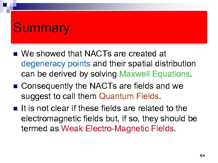 Summary n n n We showed that NACTs are created at degeneracy points and