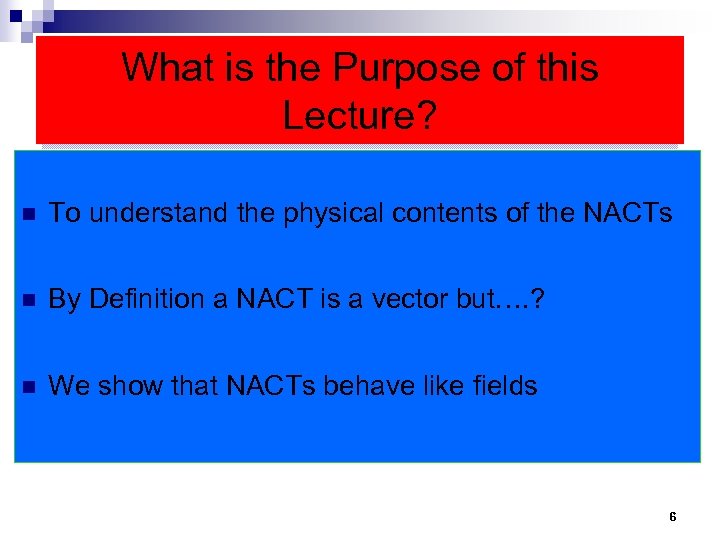 What is the Purpose of this Lecture? n To understand the physical contents of