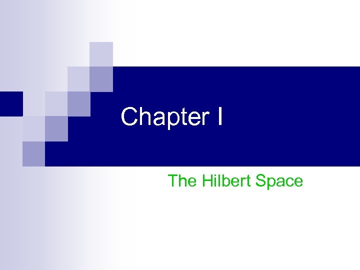 Chapter I The Hilbert Space 