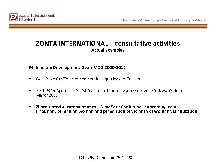ZONTA INTERNATIONAL – consultative activities Actual examples Millennium Development Goals MDG 2000 -2015 •
