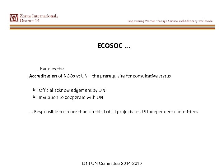 ECOSOC. . . . Handles the Accreditation of NGOs at UN – the prerequisite