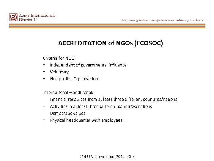 ACCREDITATION of NGOs (ECOSOC) Criteria for NGO • Independent of governmental influence • Voluntary