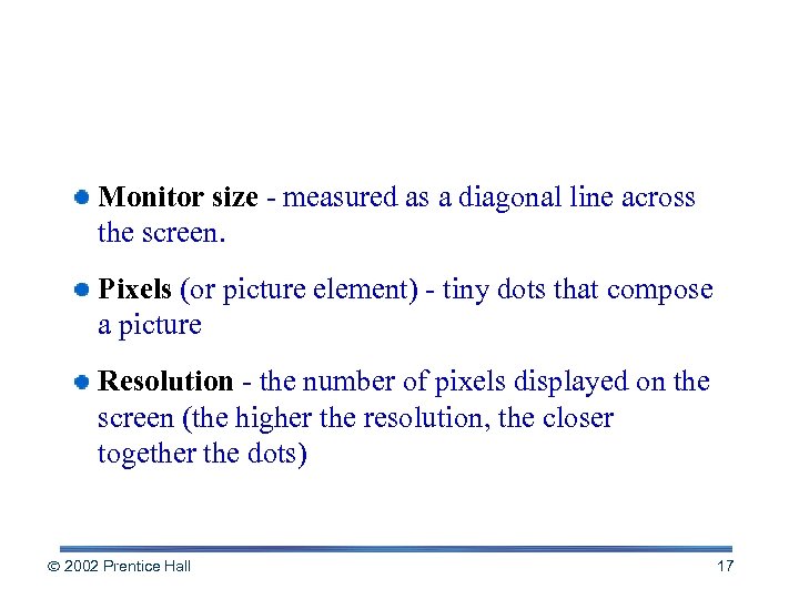 Screen Talk Monitor size - measured as a diagonal line across the screen. Pixels