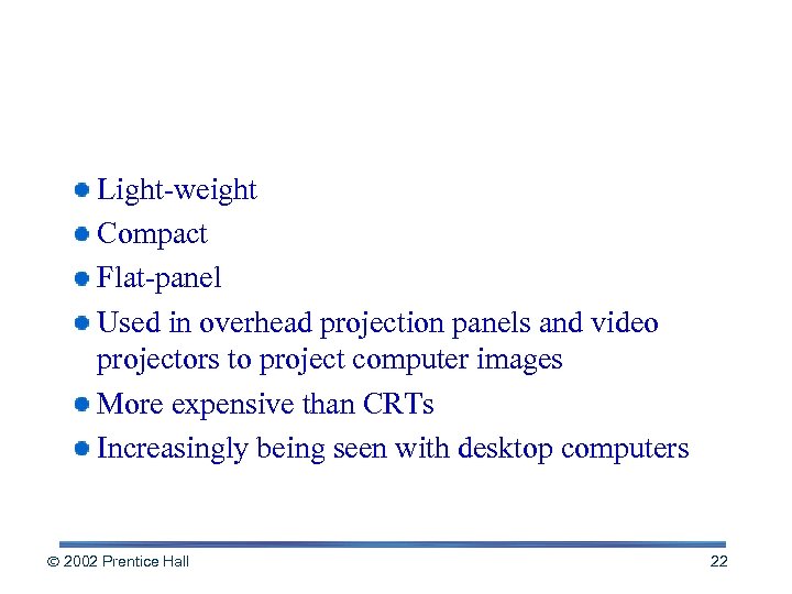 Liquid Crystal Display (LCD) Light-weight Compact Flat-panel Used in overhead projection panels and video