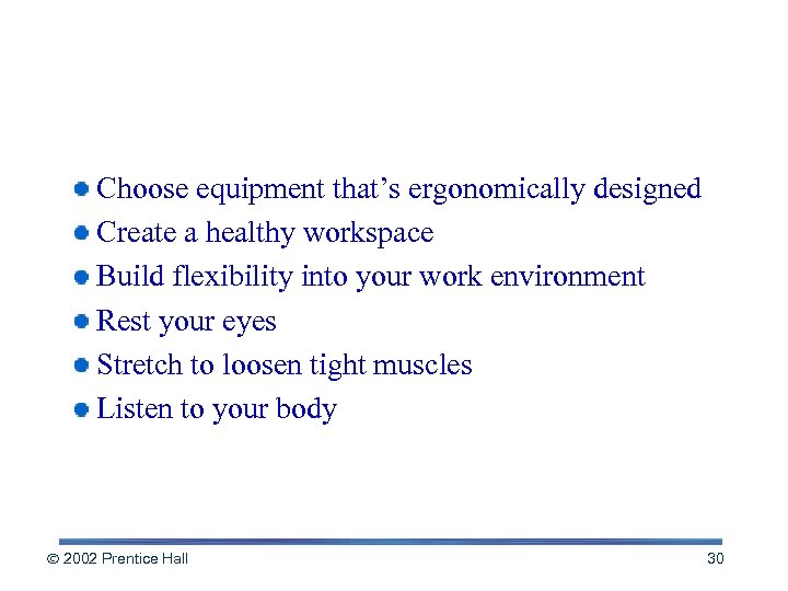 Rules of Thumb: Ergonomics & Health Choose equipment that’s ergonomically designed Create a healthy