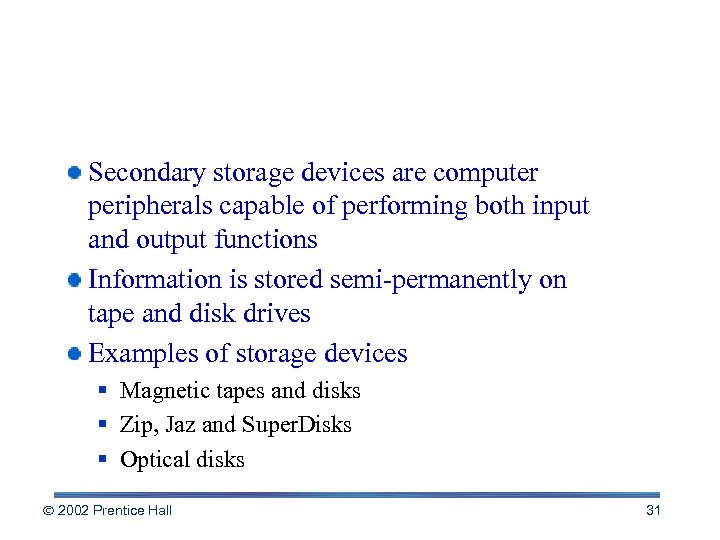 Storage Devices: Input Meets Output Secondary storage devices are computer peripherals capable of performing