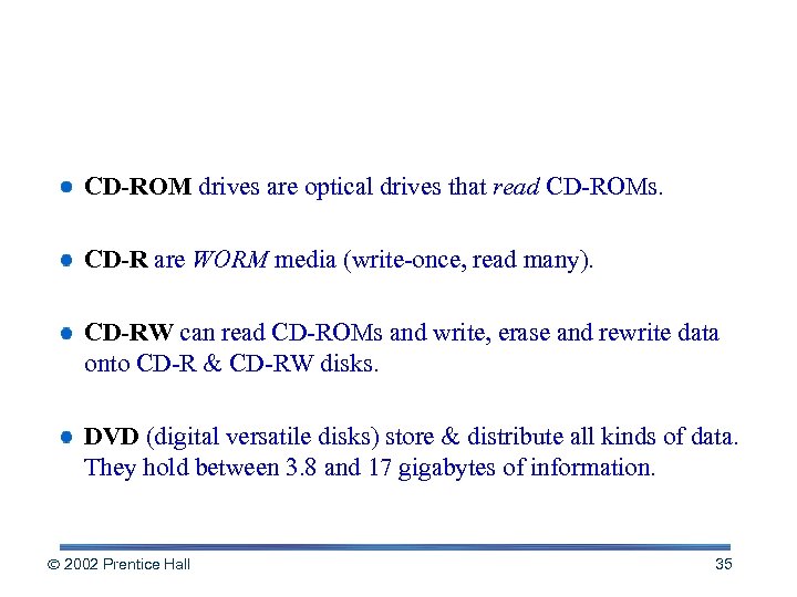 Types of Optical Media CD-ROM drives are optical drives that read CD-ROMs. CD-R are