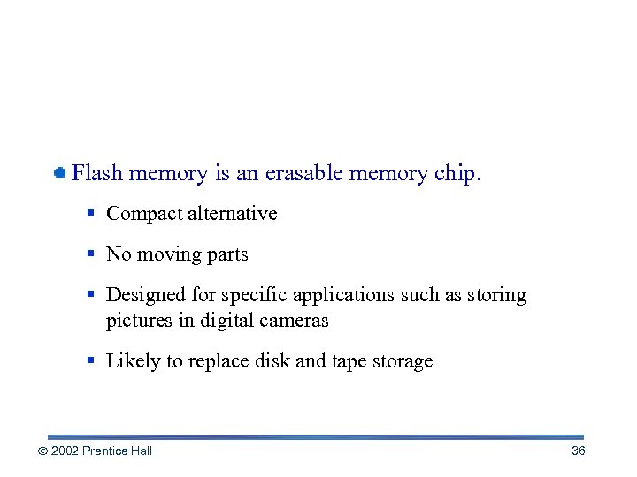 Solid-state Storage Devices Flash memory is an erasable memory chip. § Compact alternative §