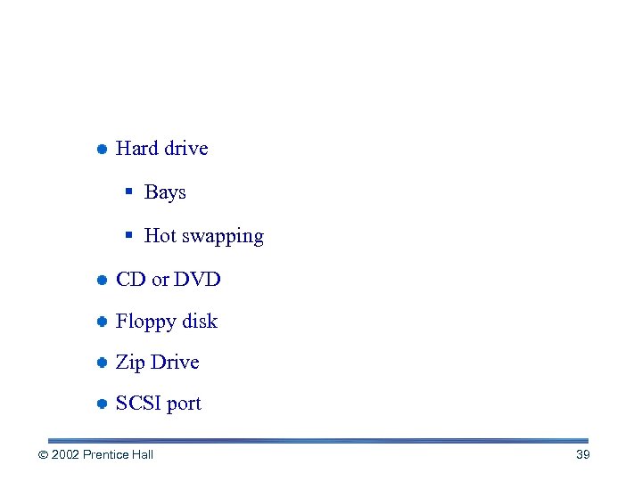 Internal and External Drives Hard drive § Bays § Hot swapping CD or DVD