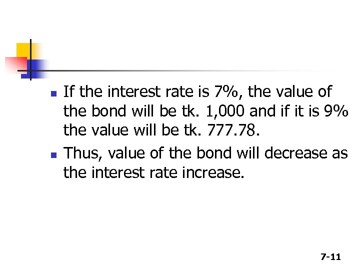 n n If the interest rate is 7%, the value of the bond will