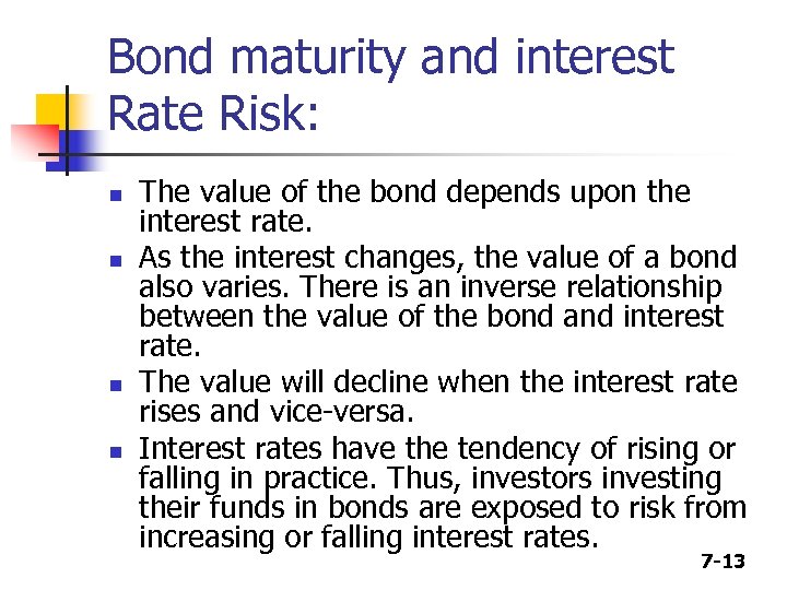Bond maturity and interest Rate Risk: n n The value of the bond depends