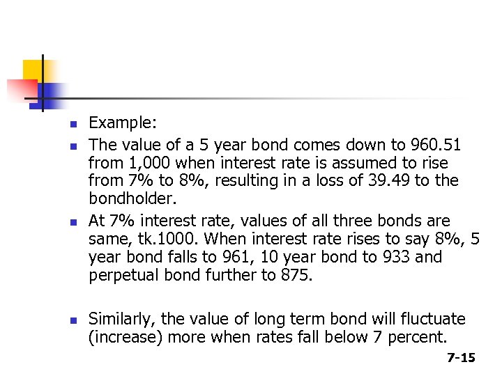 n n Example: The value of a 5 year bond comes down to 960.