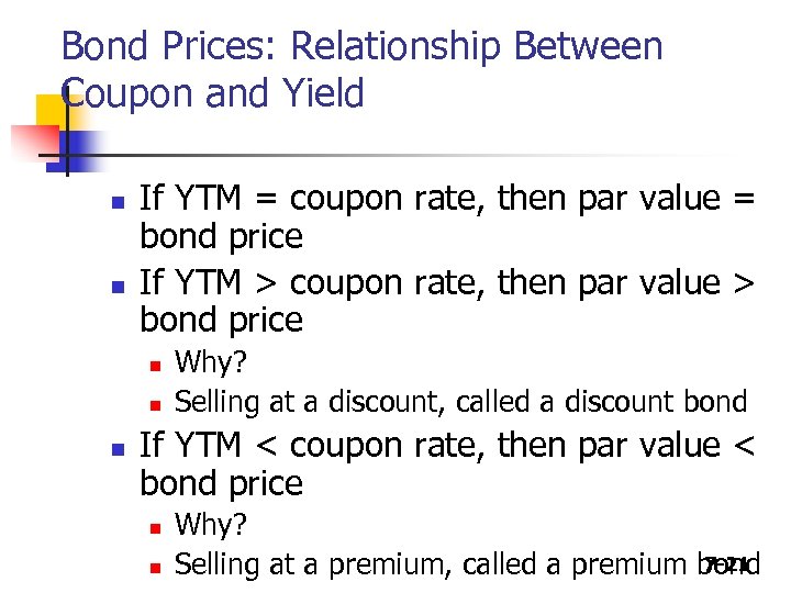 Bond Prices: Relationship Between Coupon and Yield n n If YTM = coupon rate,