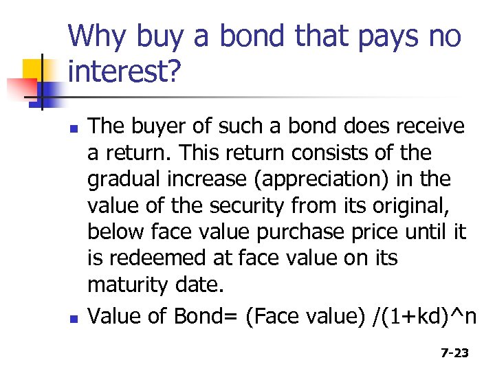 Why buy a bond that pays no interest? n n The buyer of such